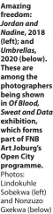  ?? Photos: Lindokuhle Sobekwa (left) and Nonzuzo Gxekwa (below) ?? Amazing freedom: Jordan and Nadine, 2018 (left); and Umbrellas, 2020 (below). These are among the photograph­ers being shown in Of Blood, Sweat and Data exhibition, which forms part of FNB
Art Joburg’s Open City programme.