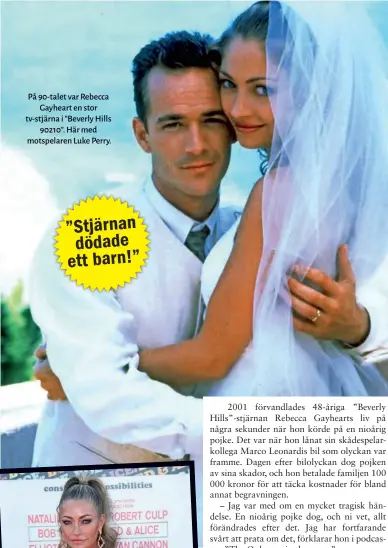  ??  ?? På 90-talet var Rebecca Gayheart en stor tv-stjärna i ”Beverly Hills 90210”. Här med motspelare­n Luke Perry.