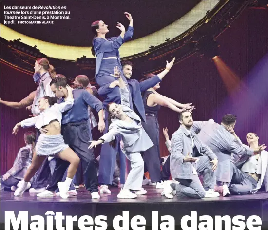  ?? PHOTO MARTIN ALARIE ?? Les danseurs de Révolution en tournée lors d’une prestation au Théâtre Saint-Denis, à Montréal, jeudi.