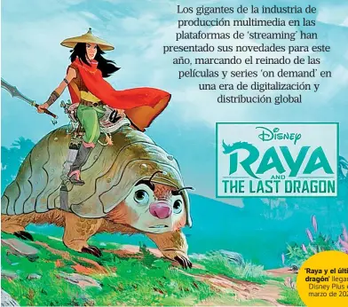  ??  ?? ‘Raya y el último dragón’ llegará a Disney Plus en marzo de 2021.