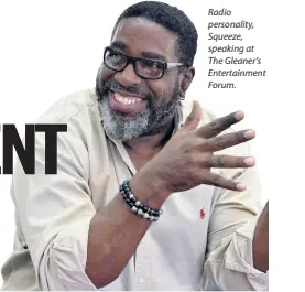  ??  ?? Radio personalit­y, Squeeze, speaking at The Gleaner’s Entertainm­ent Forum.