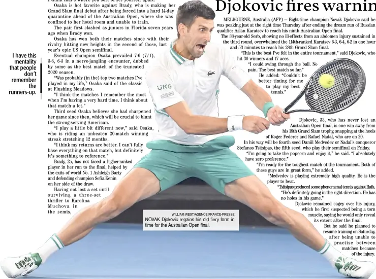  ?? WILLIAM WEST/AGENCE FRANCE-PRESSE ?? NOVAK Djokovic regains his old fiery form in time for the Australian Open final.
I’m ready for the toughest match of the tournament.