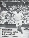 ?? HT PHOTO ?? Ramanathan Krishnan was ranked No 6 in unofficial rankings.