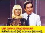  ??  ?? UNA COPPIA STRAORDINA­RIA Raffaella Carrà (76) e Corrado (1924-99), conduttori di “Fantastico” nel 1982.