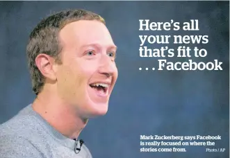  ?? Photo / AP ?? Mark Zuckerberg says Facebook is really focused on where the stories come from.