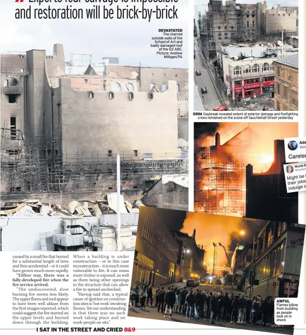  ??  ?? DEVASTATED The charred outside walls of the School of Art and badly damaged roof of the O2 ABC. Picture: Andrew Milligan/PA AWFUL Flames billow from building as people look on in shock