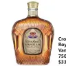  ??  ?? Crown Royal Vanilla, 750ml, $33.99