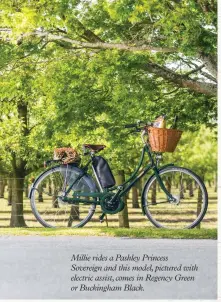  ??  ?? Millie rides a Pashley Princess Sovereign and this model, pictured with electric assist, comes in Regency Green or Buckingham Black.