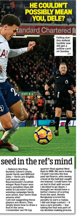  ?? AFP ?? Falling star: this Anfield tumble saw Alli get a yellow card on Sunday