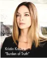  ??  ?? Kristin Kreuk in “Burden of Truth”