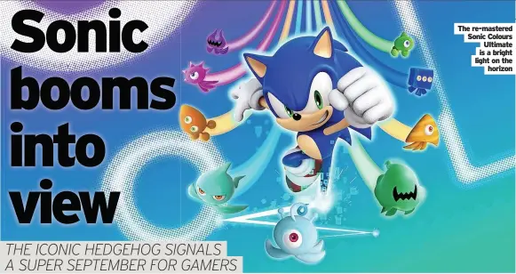  ??  ?? The re-mastered Sonic Colours Ultimate is a bright light on the horizon