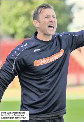  ??  ?? Mike Williamson takes his in-form Gateshead to Leamington tomorrow