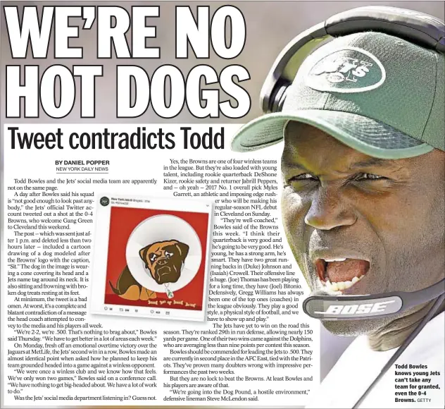  ?? GETTY ?? Todd Bowles knows young Jets can’t take any team for granted, even the 0-4 Browns.