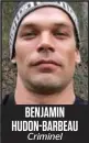  ??  ?? BENJAMIN HUDON-BARBEAU Criminel