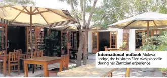  ??  ?? Internatio­nal outlook Mukwa Lodge, the business Ellen was placed in during her Zambian experience