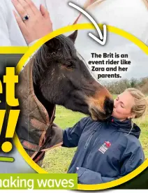  ?? ?? The Brit is an event rider like Zara and her parents.