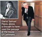  ??  ?? Diarist Samuel Pepys, above, is thought to have used the passage at the House Of Commons