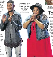  ?? Picture: VELI NHLAPO ?? DREAMING BIG: ‘SA Idols’ finalists Thami Shobede and Noma Khumalo