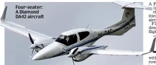  ??  ?? Four-seater: A Diamond DA42 aircraft