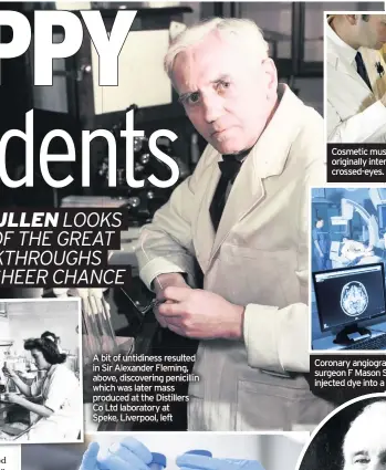  ??  ?? A bit of untidiness resulted in Sir Alexander Fleming, above, discoverin­g penicillin which was later mass produced at the Distillers Co Ltd laboratory at Speke, Liverpool, left