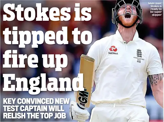  ?? ?? Main man: Stokes is ready to be super skipper