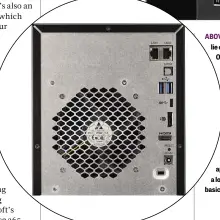  ??  ?? ABOVE All four bays lie empty, with the OS installed on an internal drive LEFT This four-bay NAS appliance can do a lot more than a basic enclosure