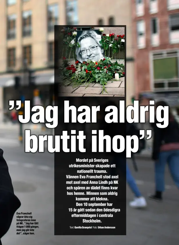  ?? Foto: Urban Andersson ?? Eva Franchell vägrar låta sig fotografer­as inne på NK. ’’Jag har fått frågan 1000 gånger, men jag gör inte det’’, säger hon.