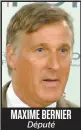  ??  ?? MAXIME BERNIER Député