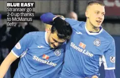  ??  ?? BLUE EASY Stranraer go 2-0 up thanks to McManus (left)