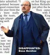  ?? ?? DISAPPOINT­ED: Boss Benitez