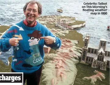  ??  ?? Celebrity: Talbot on This Morning’s floating weather map in 1990