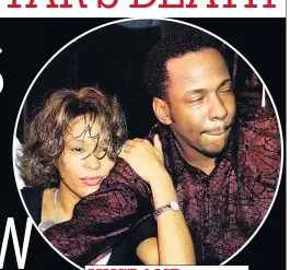  ??  ?? HUSBAND Whitney with her ex Bobby Brown