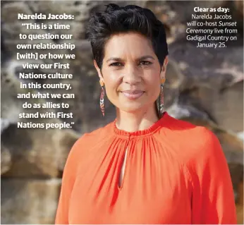  ?? ?? Clear as day: Narelda Jacobs will co-host Sunset Ceremony live from Gadigal Country on January 25.