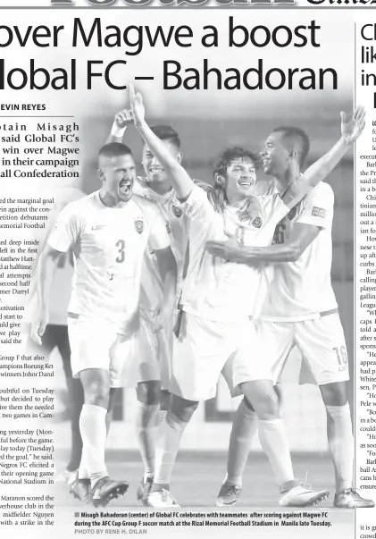  ?? PHOTO BY RENE H. DILAN ?? Misagh Bahadoran (center) of Global FC celebrates with teammates after scoring against Magwe FC during the AFC Cup Group F soccer match at the Rizal Memorial Football Stadium in Manila late Tuesday. LONDON: