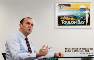  ?? (Photo doc. D.L.). ?? Jérôme Giraud est directeur des ports à la CCIV depuis .