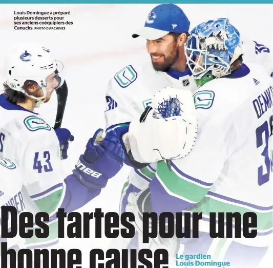  ?? PHOTO D’ARCHIVES ?? Louis Domingue a préparé plusieurs desserts pour ses anciens coéquipier­s des Canucks.