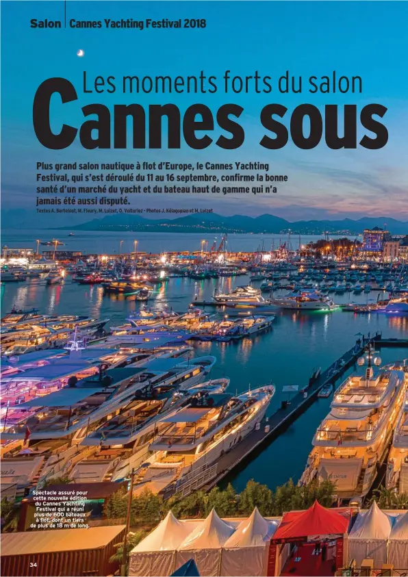  ??  ?? Spectacle assuré pour cette nouvelle édition du Cannes Yachting Festival qui a réuni plus de 600 bateaux à flot, dont un tiers de plus de 18 m de long. 34