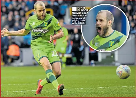  ??  ?? PUKKI BLINDER: Norwich ace Teemu Pukki scores and (right) roars with delight