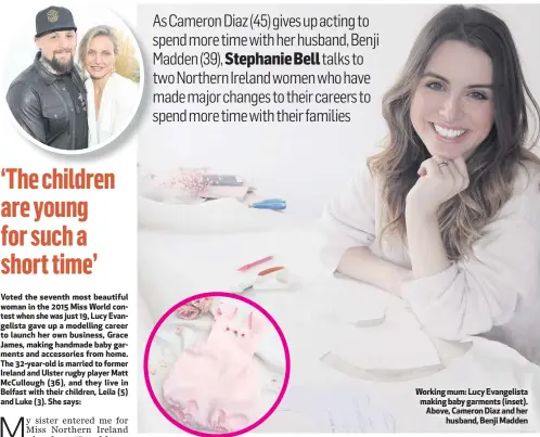  ??  ?? Working mum: Lucy Evangelist­a making baby garments (inset). Above, Cameron Diaz and her
husband, Benji Madden