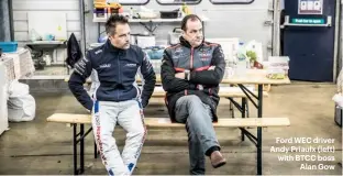  ??  ?? Ford WEC driver Andy Priaulx (left) with BTCC bossAlan Gow