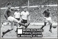  ??  ?? ■
WORLD CLASS: Peters’ scores at Wembley in 1966