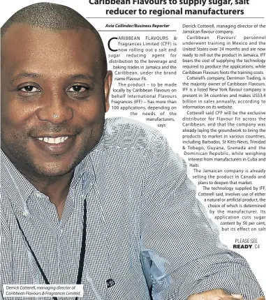  ??  ?? Derrick Cotterell, managing director of Caribbean Flavours &amp; Fragrances Limited. Avia Collinder/Business Reporter