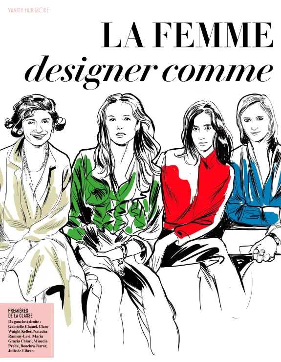  ??  ?? PrEMiÈrES DE La CLaSSE
I L L U S T R A T I ON De gauche à droite : Gabrielle Chanel, Clare Waight Keller, Natacha Ramsay-Levi, Maria Grazia Chiuri, Miuccia Prada, Bouchra Jarrar, Julie de Libran.