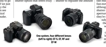  ??  ?? One system, four different lenses (left to right): EF-S, EF, RF and EF-M