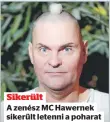  ?? ?? Sikerült
A zenész MC Hawernek sikerült letenni a poharat