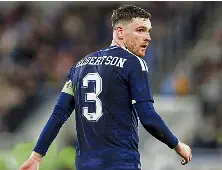  ?? ?? Scotland’s Andy Robertson is set to leave Liverpool.
