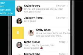  ??  ?? Keep your important conversati­ons on top with pins