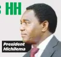  ?? ?? President Hichilema