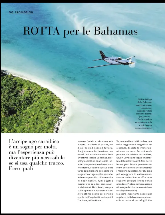  ??  ?? Nellõarcip­elago delle Bahamas: spiagge da sogno, immersioni, maiali nuotatori (in alto a destra), gite in barca... Per la massima convenienz­a, volo e hotel vanno prenotati insieme