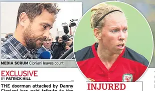  ??  ?? MEDIA SCRUM Cipriani leaves court INJURED PC Botterill as Wales footballer